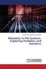 Metadata in File Systems: Exploring Problems and Solutions Cover Image