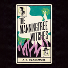 The Manningtree Witches By A. K. Blakemore, Sofia Zervudachi (Read by) Cover Image