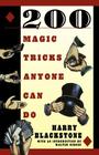 200 Magic Tricks Anyone Can Do By Harry Blackstone, H. Blackstone, Walter Gibson (Introduction by) Cover Image