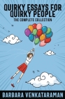 Quirky Essays for Quirky People: The Complete Collection By Barbara Venkataraman Cover Image