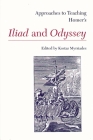 Approaches to Teaching Homer's Iliad and Odyssey (Approaches to Teaching World Literature #13) By Kostas Myrsiades (Editor) Cover Image
