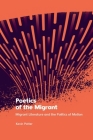 Poetics of the Migrant: Migrant Literature and the Politics of Motion By Kevin Potter Cover Image