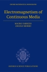 Electromagnetism of Continuous Media: Mathematical Modelling and Applications (Oxford Mathematical Monographs) By Mauro Fabrizio, Angelo Morro Cover Image