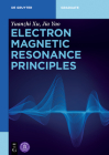 Electron Magnetic Resonance Principles (de Gruyter Textbook) By Yuanzhi Xu, Jia Yao, Tsinghua University Press (Contribution by) Cover Image