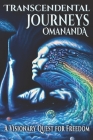 Transcendental Journeys: A Visionary Quest for Freedom By Omananda, Torsten Klimmer Cover Image