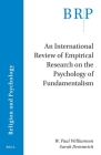 An International Review of Empirical Research on the Psychology of Fundamentalism By W. Paul Williamson (Volume Editor), Sarah Demmrich (Volume Editor) Cover Image