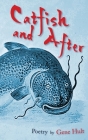 Catfish and After By Gene Hult Cover Image