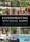 Experimenting with Social Norms: Fairness and Punishment in Cross-Cultural Perspective (Russell Sage Foundation Series on Trust) By Jean Ensminger (Editor), Joseph Henrich (Editor) Cover Image