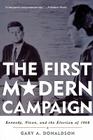 The First Modern Campaign: Kennedy, Nixon, and the Election of 1960 Cover Image