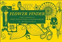 Flower Finder: A Guide to the Identification of Spring Wild Flowers and Flower Families East of the Rockies and North of the Smokies, (Nature Study Guides) Cover Image