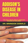 Addison's Disease in Children: The Ugly Truth about Addison's Disease in Children Cover Image
