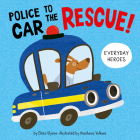 Police Car to the Rescue! (Everyday Heroes) By Elena Ulyeva, Anastasia Volkova (Illustrator), Clever Publishing Cover Image