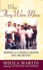 When They Were Mine: Memories of a Branch Davidian Wife and Mother By Sheila Martin, Catherine Wessinger (Editor) Cover Image