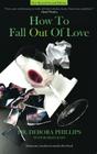 How to Fall Out of Love - 2nd Edition: How to Free Yourself of Love That Hurts and Find the Love That Heals Cover Image