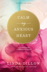 Calm My Anxious Heart: A Woman's Guide to Finding Contentment Cover Image