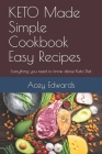 KETO Made Simple Cookbook Easy Recipes: Everything you need to know about Keto Diet By Acey Edwards Cover Image