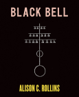 Black Bell By Alison C. Rollins Cover Image