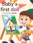 Baby's first doll COLORING BOOK: Kids doll coloring book, cute baby doll coloring Book for Baby's. Cover Image