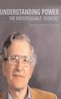 Understanding Power: The Indispensable Chomsky By Noam Chomsky, Peter R. Mitchell (Editor), Robin Bloodworth (Read by) Cover Image