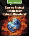 Can We Protect People from Natural Disasters? (Earth Debates) Cover Image