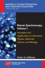 Raman Spectroscopy, Volume I: Principles and Applications in Chemistry, Physics, Materials Science, and Biology Cover Image