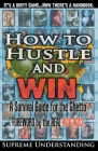 How To Hustle and Win: A Survival Guide for the Ghetto By Supreme Understanding Cover Image