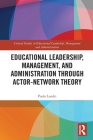 Educational Leadership, Management, and Administration Through Actor-Network Theory (Critical Studies in Educational Leadership) Cover Image