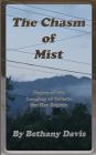 The Chasm of Mist: Poems of the Longing of Celeste for Her Sophia (Moon and Stars of the Dark Night Sky #2) By Bethany Davis Cover Image