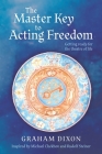 The Master Key to Acting Freedom: Getting Ready for the Theatre of Life By Graham Dixon Cover Image
