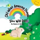 Oh! What Amazing Things You Will Do!: Unleashing the Power of Kindness Cover Image