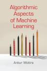 Algorithmic Aspects of Machine Learning By Ankur Moitra Cover Image