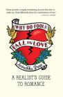 Why Do Fools Fall In Love: A Realist's Guide to Romance By Anouchka Grose Cover Image