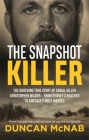 The Snapshot Killer: The shocking true story of predator and serial killer Christopher Wilder - from Sydney's beaches to America's Most Wanted By Duncan McNab Cover Image