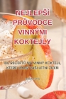 Nejlepsí PrŮvodce Vinnými Koktejly By Marek Kotas Cover Image