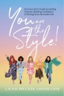 You Are The Style!: An Every Girl's Guide to Getting Dressed, Building Confidence, and Shining from the Inside Out By Laurie Brucker Amerikaner Cover Image