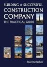Building a Successful Construction Company: The Practical Guide By Paul Netscher Cover Image
