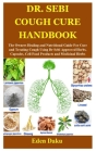 Dr. Sebi Cough Cure Handbook: The Owners Healing and Nutritional Guide For Cure and Treating Cough Using Dr Sebi Approved Herbs, Capsules, Cell Food Cover Image