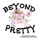 Beyond Pretty By B. C. Hatch, Victor Marc (Illustrator), Sara Vonderhaar (Designed by) Cover Image