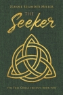 The Seeker: Book Two: The Full Circle Trilogy By Jeanne Selander Miller Cover Image