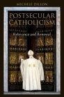 Postsecular Catholicism: Relevance and Renewal By Michele Dillon Cover Image