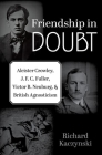 Friendship in Doubt: Aleister Crowley, J. F. C. Fuller, Victor B. Neuburg, and British Agnosticism (Oxford Studies in Western Esotericism) Cover Image