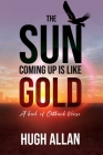 The Sun Coming Up Is Like Gold Cover Image