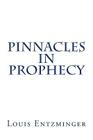 Pinnacles in Prophecy By Louis Entzminger Cover Image