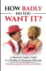 How Badly Do You Want It? By Quashaunda Kitchens, Wilber Kitchens Cover Image