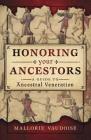 Honoring Your Ancestors: A Guide to Ancestral Veneration By Mallorie Vaudoise Cover Image