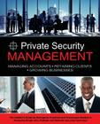 Private Security Management: Managing Accounts - Retaining Clients - Growing Businesses By Roy S. Wyatt Cover Image