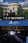 Cheap Bastard's(r) Guide to Austin: Secrets of Living the Good Life--For Less! (Cheap Bastard's Guide to Austin: Secrets of Living the Good Life--For Less) Cover Image