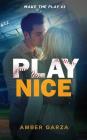 Play Nice By Amber Garza Cover Image