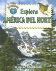 Explora América del Norte (Explore North America) By Molly Aloian, Bobbie Kalman Cover Image