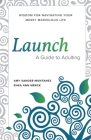 Launch: A Guide to Adulting By Amy S. Montanez, Rhea A. Merck Cover Image